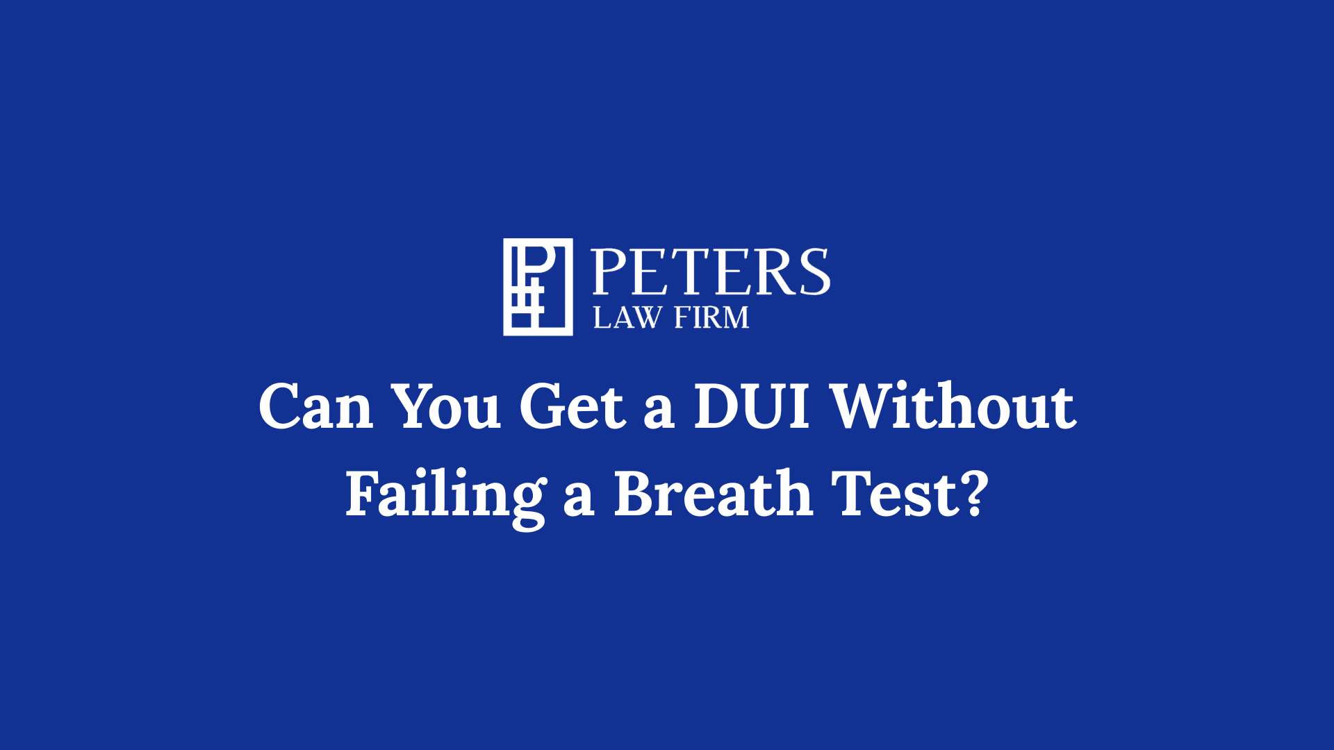 Can You Get a DUI Without Failing a Breath Test