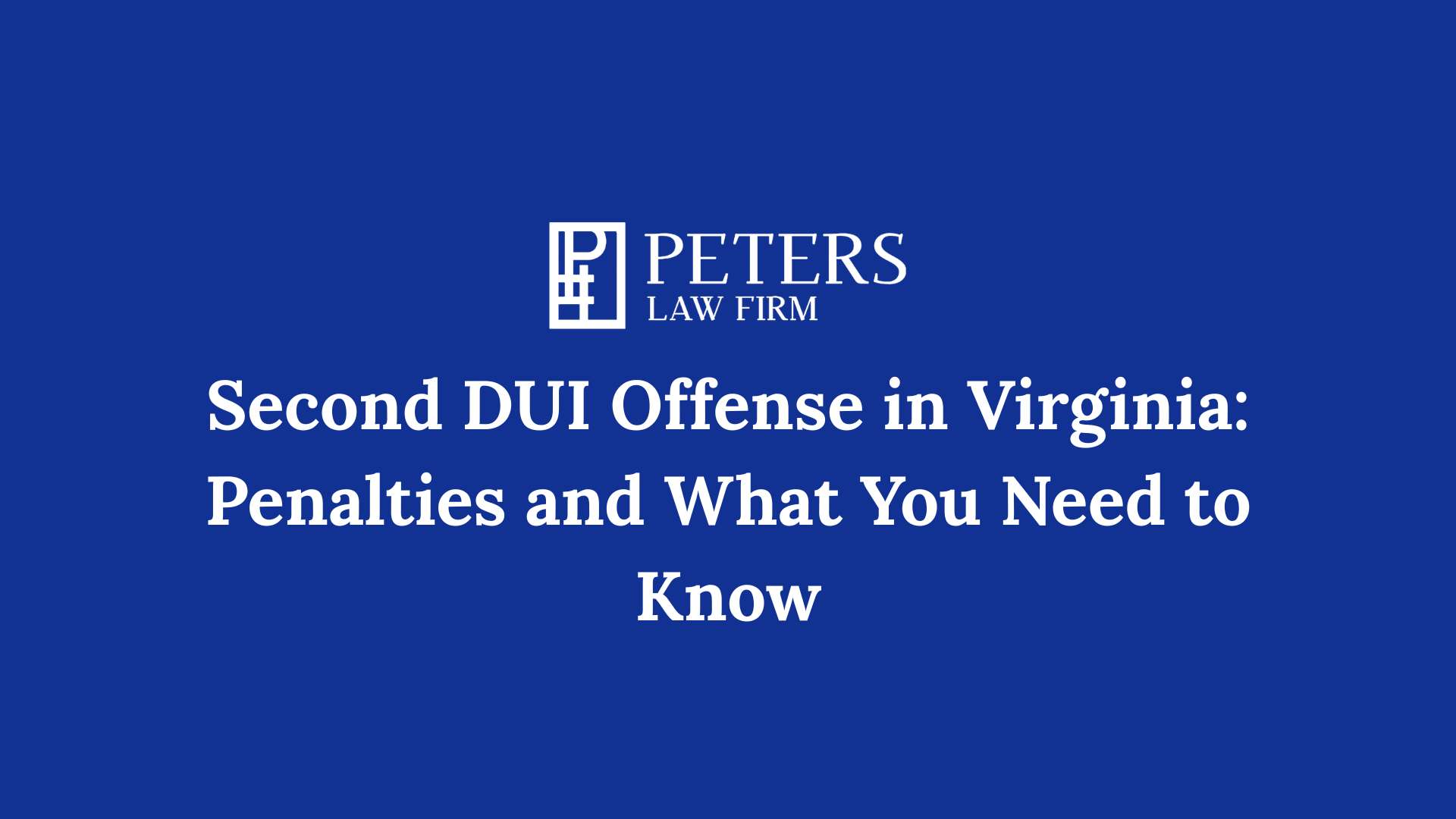 Second DUI Offense in Virginia Penalties and What You Need to Know