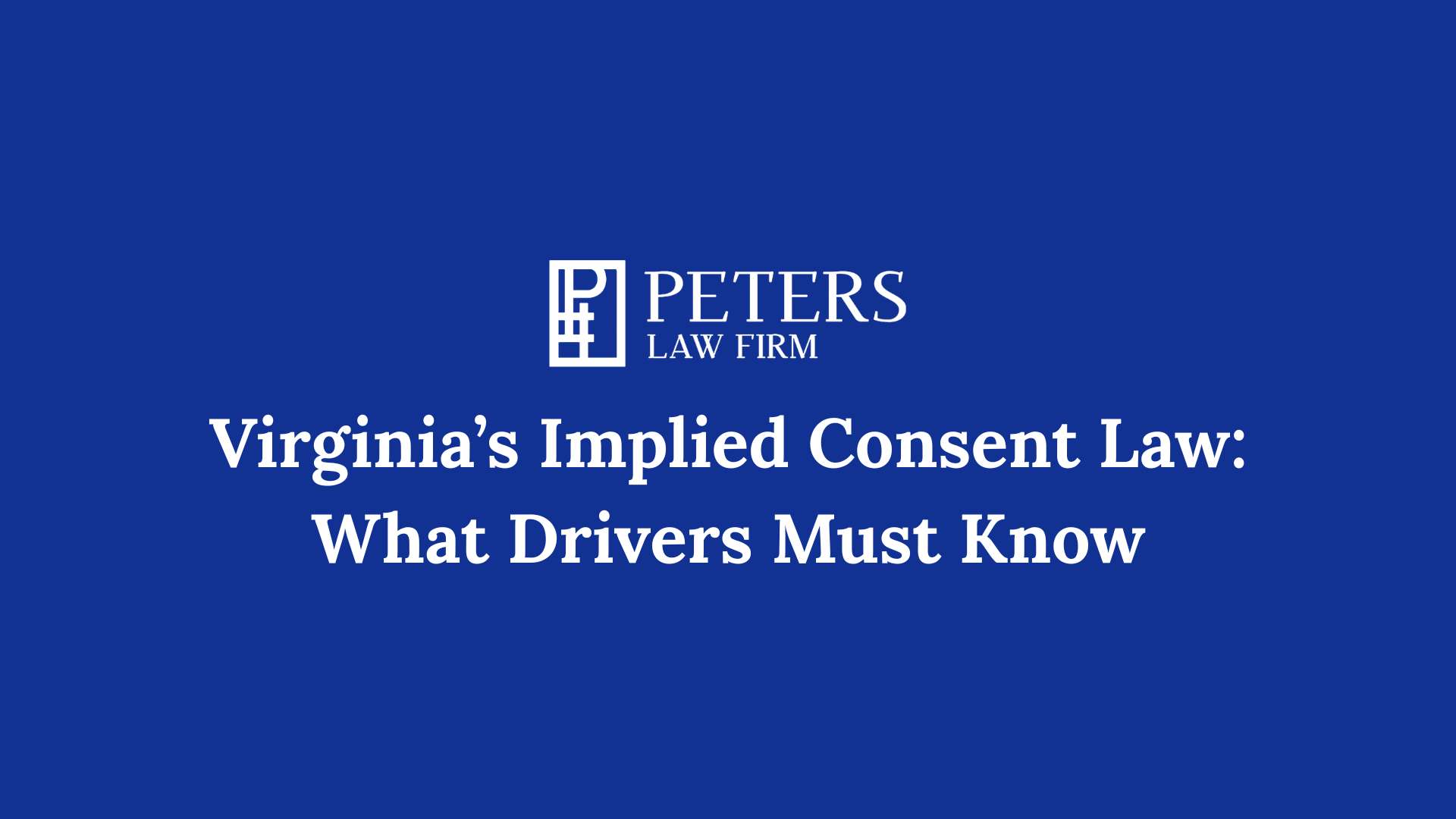 Virginia’s Implied Consent Law What Drivers Must Know