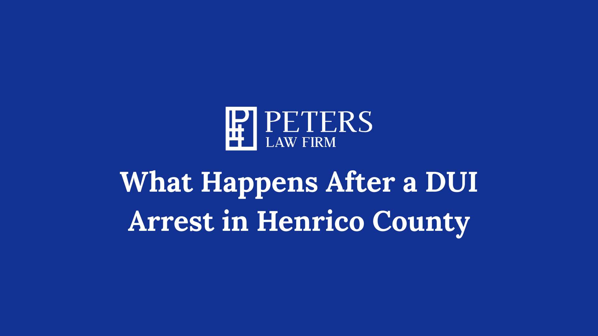 What Happens After a DUI Arrest in Henrico County