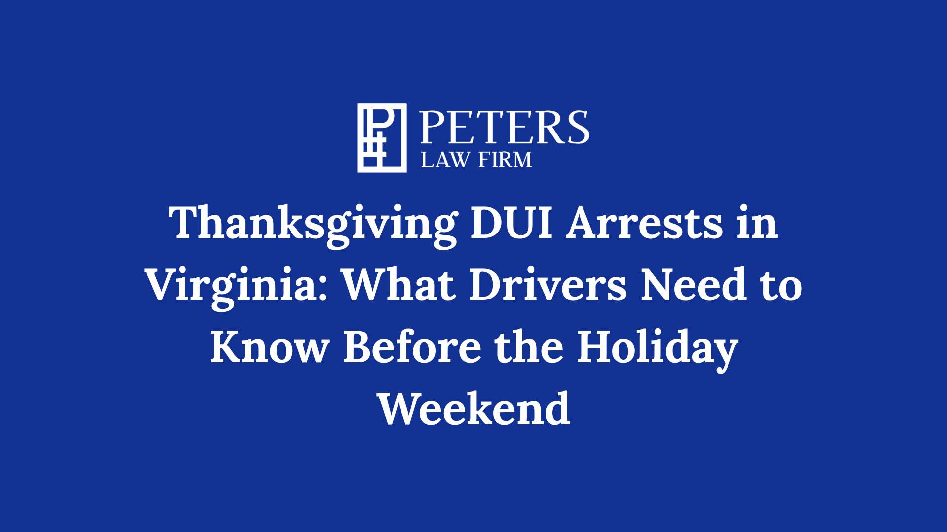 Thanksgiving DUI Arrests in Virginia What Drivers Need to Know Before the Holiday Weekend