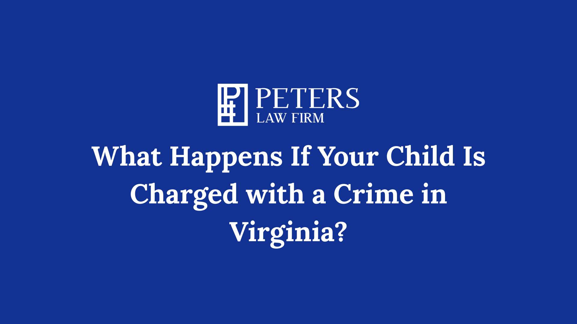What Happens If Your Child Is Charged with a Crime in Virginia
