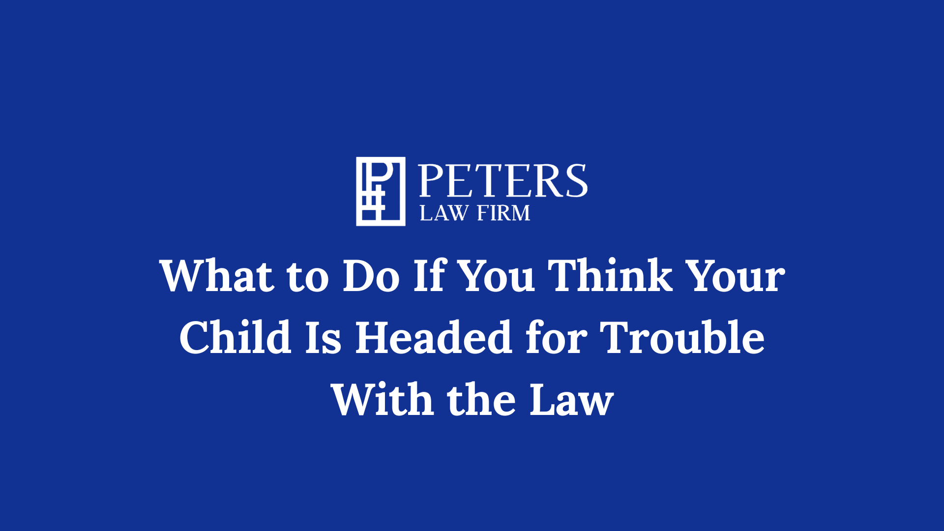 What to Do If You Think Your Child Is Headed for Trouble With the Law