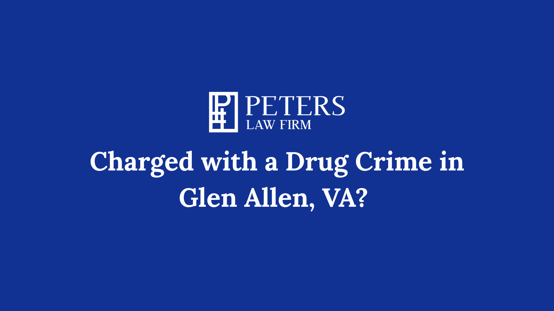 Charged with a Drug Crime in Glen Allen, VA? Here's What You're Facing