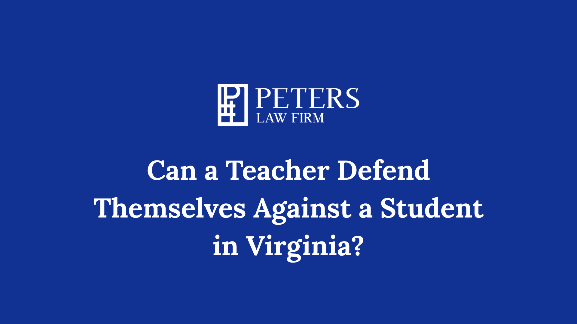 Can a Teacher Defend Themselves Against a Student in Virginia