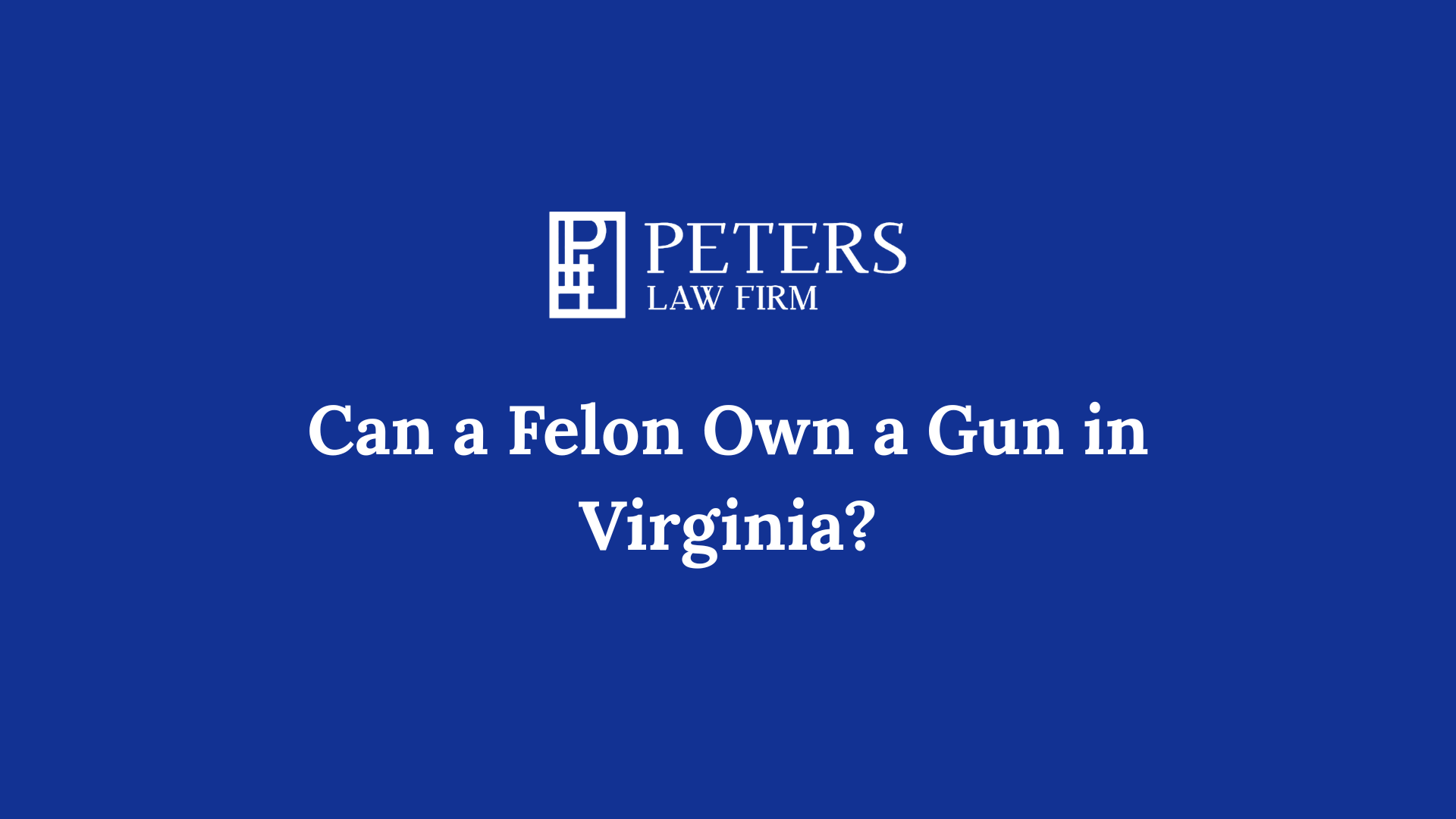 Can a Felon Own a Gun in Virginia?